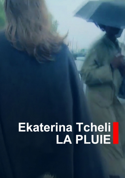 LA PLUIE / Ekaterina Tcheli
